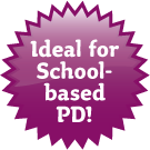 Ideal for School-based PD!