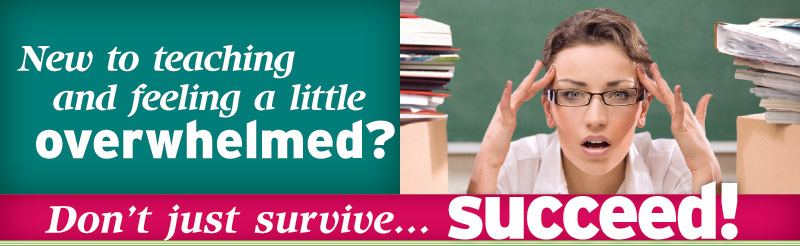 New to teaching and feeling a little overwhelmed? Don't just survive...succeed!